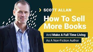 SPS 109: How To Sell More Books & Make A Full Time Living As An Author (Scott Allan Interview)