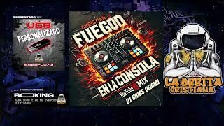 FUEGO EN LA CONSOLA MIX 2024DJ CRISS OFICIALLA MEJOR MUSICA CRISTIANA URBANA DEL PLANETA 2024