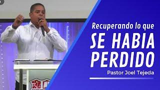 Recuperando lo que se había perdido - Pastor Joel Tejeda