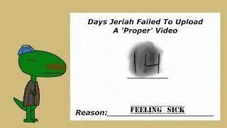 Days Jeriah Failed To Upload A Proper Video: 14