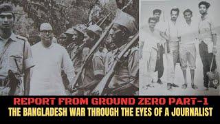 Report from Ground Zero- Podcast with Journalist Manash Ghosh on the Bangladesh war of 1971| Part-1