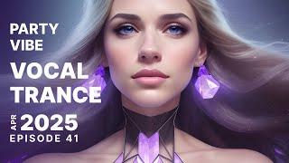 PARTY VIBE VOCAL TRANCE 2025 APRIL EPISODE 41