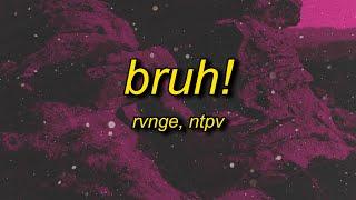 RVNGE, NTPV - bruh!