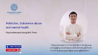 Addiction, Substance Abuse and Mental Health (Psychotherapist Aung Min Thein)