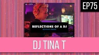 EP75 | DJ TINA T - FULL EPISODE