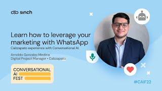 Learn how to leverage your marketing with WhatsApp | Arnoldo Gonzalez Medina, Calzzapato | CAIF22