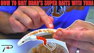 How To Bait Brad's Super Baits With Tuna