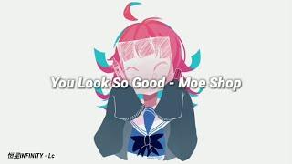 You Look so Good - Moe Shop (Sub español/Ingles)