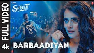 Barbaadiyan (Full Video)| Shiddat |Sunny K,Radhika M |Sachet T,Nikhita G, Madhubanti B|Sachin -Jigar