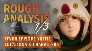 Unveiling Secrets With Vyzz in FFVIIR Episode Yuffie [1/3] | Rough Analysis