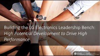 Building the LG Electronics Leadership Bench – High Potential Development to Drive High Performance