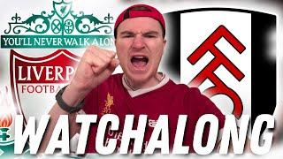 LIVERPOOL VS FULHAM LIVE WATCHALONG