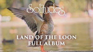 1 hour of Relaxing Music: Dan Gibson’s Solitudes - Land of the Loon (Full Album)