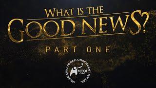 What Is the Good News? | Part 1