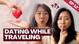 Dating While Traveling and Nomading as an Asian Wander Woman | Ep 12