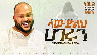 4. Yidnekachew Teka ላውድልህ ሀገሩን Lawudeleh hagerun