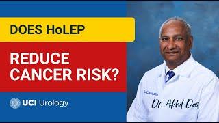 Does HoLEP Reduce Cancer Risk? by Dr. Akhil K. Das - UC Irvine Department of Urology