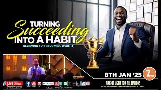 TURNING SUCCEEDING INTO A HABIT | Believing for Becoming Pt1 | Prophet Isaiah Macwealth | 08/01/25