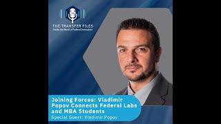 Joining Forces: Vladimir Popov Helps Connect Federal Labs and Business Students