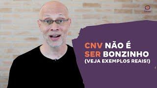 CNV não é ser bonzinho: veja dois exemplos reais!