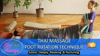 Thai Massage Foot Rotation Technique | Deeply Relaxing!