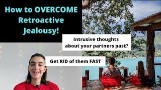 How to Overcome Retroactive Jealousy.