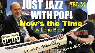 Just Jazz With Pop: Now's the Time (ft Lena Bloch)