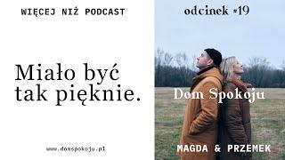 Miało być tak pięknie. Więcej niż #Podcast  #DomSpokoju - Odcinek 19