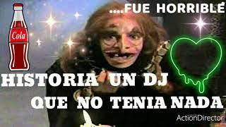 Historia de un DJ que no tenia nada