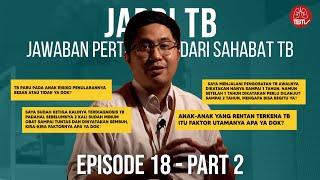 JAWAB PERTANYAAN PENYEBAB KENA TB BERULANG SAMPAI RISIKO PENULARAN TB ANAK⁉️| EPS-18 Part 2