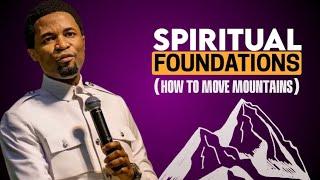 SPIRITUAL FOUNDATION (HOW TO MOVE MOUNTAINS) - Apostle Michael Orokpo