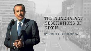 The Nonchalant Negotiations of Nixon - Anika Suman & Roshan Sundaram