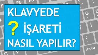 Klavyede Soru İşareti ? Nasıl Yapılır? ⌨️ [Kesin Çözüm]