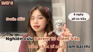 Nghiên cứu Barem 10 điểm Văn - Nắm chắc kỹ năng làm bài thi| 6 ngày all-in-Văn | Day 6