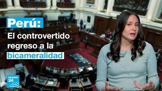 ¿Por qué en Perú es tan polémico que el Congreso vuelva a la bicameralidad?