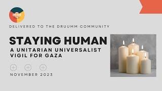 Staying Human: A Unitarian Universalist Vigil for Gaza