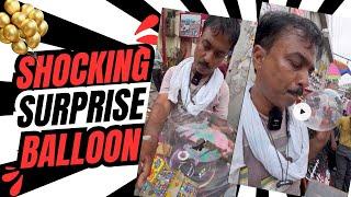 Shocking Surprise Balloon  Haridwar  Mein Indonesia Wala Balloon #trending #viral