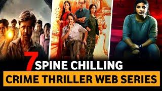 Top 7 Spine Chilling Crime Thriller Web Series 2024 ( Hindi )