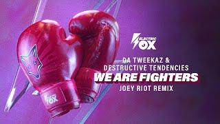 Da Tweekaz & Destructive Tendencies - We Are Fighters (Joey Riot Remix) [Electric Fox]