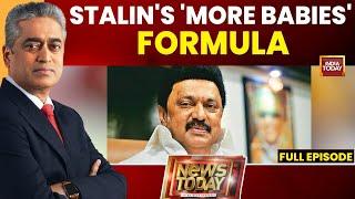 News Today With Rajdeep Sardesai: Decoding MK Stalin's More Babies Formula | India Today