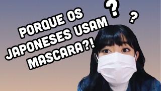 PORQUE OS JAPONESES USAM MASCARA??