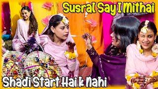 Susral Say I Bohat Sari Mithai  Kya Hmari SShadi Start Hai K Nahi 