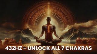 POSITIVE EFFECT  432Hz  - Raise your Vibration  Unlock all 7 Chakras  Chakra Healing