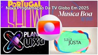 Nova Programação Da TV Globo Em 2025 (SIMULAÇÃO)