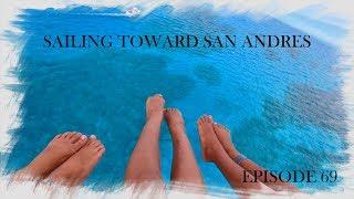 EPISODE 69 - Sailing Toward San Andres