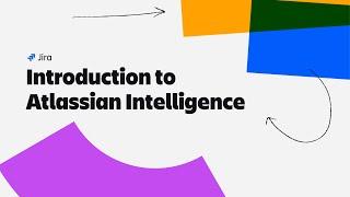 Introduction to Atlassian Intelligence in Jira | Atlassian