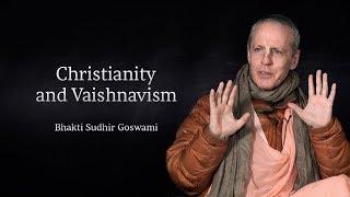 Christianity and Vaishnavism — Bhakti Sudhir Goswami