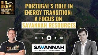 Portugal's Role in the Energy Transition A Focus on Savannah Resources with CEO Emanuel Proença