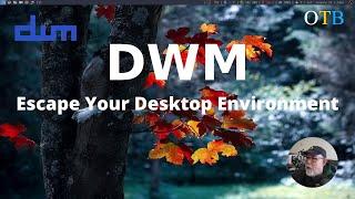 DWM - Break Free From Your Desktop Environment