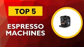 Top 5 Best Espresso Machines 2025 - (Best Espresso Machines Review & Comparisons)